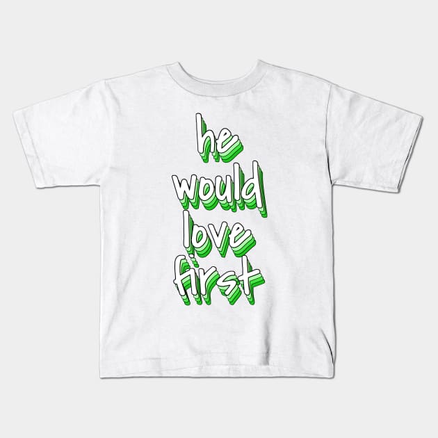 he would love first green Kids T-Shirt by mansinone3